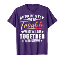 Ladda upp bild till gallerivisning, Funny shirts V-neck Tank top Hoodie sweatshirt usa uk au ca gifts for Apparently We're Trouble When We Are Together Who Knew Shirt 1469406