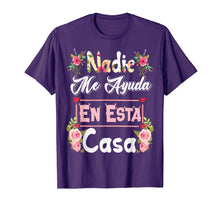 Ladda upp bild till gallerivisning, Funny shirts V-neck Tank top Hoodie sweatshirt usa uk au ca gifts for Nadie Me Ayuda En Esta Casa TShirt - Funny Gift 1462913