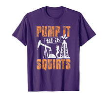 Ladda upp bild till gallerivisning, Funny shirts V-neck Tank top Hoodie sweatshirt usa uk au ca gifts for Pump It Til It Squirts Funny Oilfield Man Worker Gift Shirt 2511399