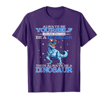 Ladda upp bild till gallerivisning, Funny shirts V-neck Tank top Hoodie sweatshirt usa uk au ca gifts for Always be Yourself Unless you can be a DINOSAUR T-Shirt 1222803