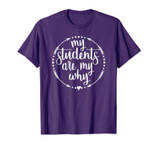Ladda upp bild till gallerivisning, My Students Are My Why Inspirational Teacher Gift T-Shirt 98575