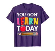 Ladda upp bild till gallerivisning, You Gon' Learn Today Funny First Day Of School Teacher Tee 75992