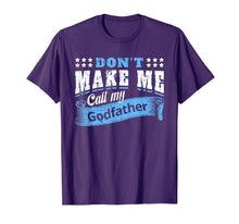 Ladda upp bild till gallerivisning, Don't Make Me Call My Godfather Funny Quote Gifts Godchild T-Shirt-319423