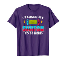 Ladda upp bild till gallerivisning, I Paused My Switch Game To Be Here Funny Video Gamer T-Shirt-1819960