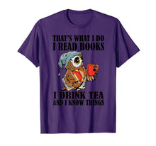 Ladda upp bild till gallerivisning, That's what I do I read books I drink tea and I know things T-Shirt-204395