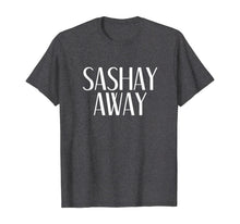Ladda upp bild till gallerivisning, Funny shirts V-neck Tank top Hoodie sweatshirt usa uk au ca gifts for Sashay Away - Drag Race Sassy Novelty Tee 116262