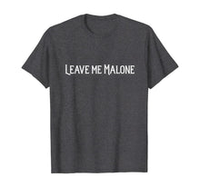 Ladda upp bild till gallerivisning, Leave me Malone funny gift meme T-Shirt 144357