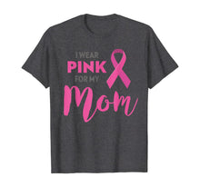 Ladda upp bild till gallerivisning, I Wear Pink For My Mom Breast Cancer Awareness Shirt T-Shirt 38074