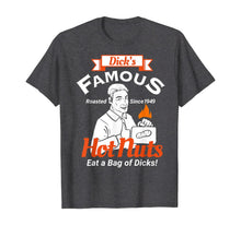Ladda upp bild till gallerivisning, Dicks Famous Hot Nuts Eat a Bag of Dicks - Funny Adult Humor T-Shirt 130397