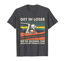 Ladda upp bild till gallerivisning, Funny shirts V-neck Tank top Hoodie sweatshirt usa uk au ca gifts for Get In Loser We're Seizing The Means Of Production Karl Marx T-Shirt 369050