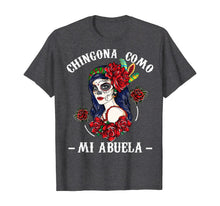 Ladda upp bild till gallerivisning, Funny shirts V-neck Tank top Hoodie sweatshirt usa uk au ca gifts for Chingona Como Mi Abuela Funny Grandma Hispanic Women Gifts T-Shirt 1252511