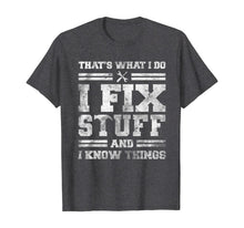 Ladda upp bild till gallerivisning, Funny shirts V-neck Tank top Hoodie sweatshirt usa uk au ca gifts for That's What I Do I Fix Stuff And I Know Things Funny Saying T-Shirt 575386
