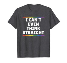 Ladda upp bild till gallerivisning, Funny Gay Pride - I Can't Even Think Straight T-Shirt-2453709