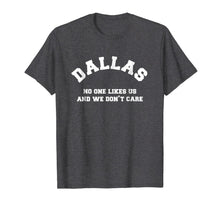 Ladda upp bild till gallerivisning, Dallas No One Likes Us and We Don't Care Shirt 83487