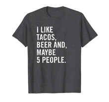 Ladda upp bild till gallerivisning, I Like Tacos, Beer, and 5 People Funny Beer Gift Shirt T-Shirt 321648