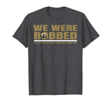 Ladda upp bild till gallerivisning, We Were Robbed T-Shirt Funny Gift For Men and Women 165238