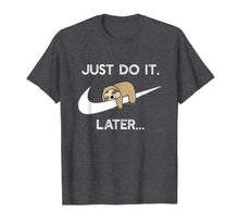 Ladda upp bild till gallerivisning, Do It Later Funny Sleepy Sloth For Lazy Sloth Lover T-Shirt 65221