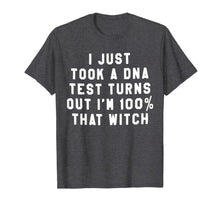 Ladda upp bild till gallerivisning, I Just Took A DNA Test Turns Out I'm 100 That Witch T-Shirt 124783