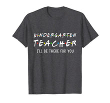 Ladda upp bild till gallerivisning, Kindergarten Teacher I'll Be There For You Shirt 140088