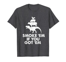 Ladda upp bild till gallerivisning, Smoke 'Em If You Got 'Em Smokin' Pit Grill Gifts Fathers Day T-Shirt-3192582