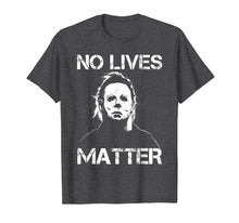 Ladda upp bild till gallerivisning, No Lives Matter Michael-Myers-Funny Halloween Movie Horror T-Shirt 565405