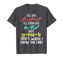 Ladda upp bild till gallerivisning, I'll Do A2 + B2 = C2 That's Where I Draw The Line Funny Math T-Shirt 186282