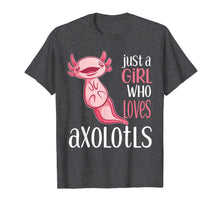 Ladda upp bild till gallerivisning, Just a Girl Who Loves Axolotls Funny Axolotl T-Shirt-1631984