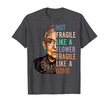 Ladda upp bild till gallerivisning, Women Not Fragile Like A Flower But A Bomb Ruth Ginsburg RBG TShirt377978