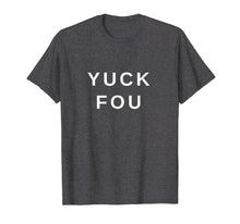 Ladda upp bild till gallerivisning, Funny shirts V-neck Tank top Hoodie sweatshirt usa uk au ca gifts for Yuck Fou Funny Saying Sarcastic Joke T-Shirt. 2546831