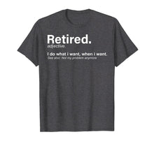 Ladda upp bild till gallerivisning, Funny shirts V-neck Tank top Hoodie sweatshirt usa uk au ca gifts for Retired Definition T-Shirt, Funny Retirement Gag Gifts 681480