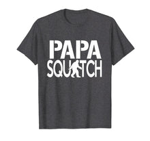 Ladda upp bild till gallerivisning, Papa Squatch Shirt - Gifts For Dad Sasquatch Bigfoot
