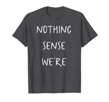 Ladda upp bild till gallerivisning, Funny shirts V-neck Tank top Hoodie sweatshirt usa uk au ca gifts for Nothing makes sense when we're apart shirts for couples 279453