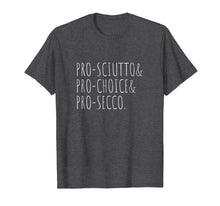 Ladda upp bild till gallerivisning, Pro-Sciutto Pro-Choice Pro-Secco Shirt