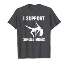 Ladda upp bild till gallerivisning, Funny shirts V-neck Tank top Hoodie sweatshirt usa uk au ca gifts for I Support Single Moms Rude Stripper T-Shirt 3748092