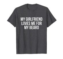Ladda upp bild till gallerivisning, My Girlfriend Loves Me For My Beard T-Shirt 435893