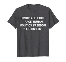Ladda upp bild till gallerivisning, Funny shirts V-neck Tank top Hoodie sweatshirt usa uk au ca gifts for BirthPlace Earth Race Human Politics Freedom Love T Shirt 1339829