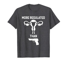 Ladda upp bild till gallerivisning, Uterus More Regulated Than Gun T Shirt Gift for Women Men 284026