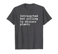 Ladda upp bild till gallerivisning, Funny shirts V-neck Tank top Hoodie sweatshirt usa uk au ca gifts for Introverted but willing to discuss plants Nerd T-Shirt 1523035