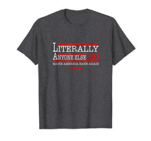 Ladda upp bild till gallerivisning, Funny shirts V-neck Tank top Hoodie sweatshirt usa uk au ca gifts for Literally Anyone Else 2020 Shirt Make America Sane Again Tee 1348233