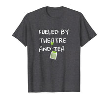 Ladda upp bild till gallerivisning, Funny shirts V-neck Tank top Hoodie sweatshirt usa uk au ca gifts for Fueled by Theatre and Tea Shirt, Actor, Theater Gifts 1873731
