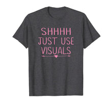 Ladda upp bild till gallerivisning, Special Education Teacher Shirts Funny Shhh Just Use Visuals 817702