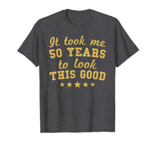 Ladda upp bild till gallerivisning, Funny shirts V-neck Tank top Hoodie sweatshirt usa uk au ca gifts for It Took Me 50 Years To Look This Good 50th Birthday T-Shirt 3881536