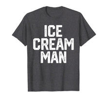 Ladda upp bild till gallerivisning, Funny shirts V-neck Tank top Hoodie sweatshirt usa uk au ca gifts for ICE CREAM MAN T-Shirt Party BIRTHDAY Gift Novelty Shirt 389451