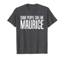 Ladda upp bild till gallerivisning, Some People Call Me Maurice Rock And Roll T-Shirt