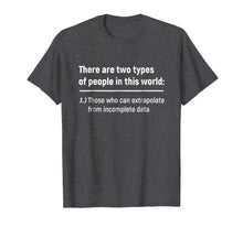 Ladda upp bild till gallerivisning, There Are Only Two Types Of People - Incomplete Data Tshirt