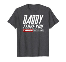 Ladda upp bild till gallerivisning, I Love You Daddy 3000 Tshirt Papa Three Father's day Gift T-Shirt 62257