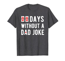 Ladda upp bild till gallerivisning, Funny shirts V-neck Tank top Hoodie sweatshirt usa uk au ca gifts for Mens Zero Days Without A Dad Joke Funny T-shirt for Men 619287
