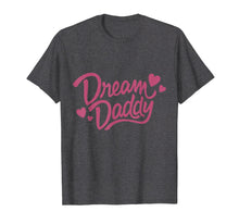 Ladda upp bild till gallerivisning, Funny shirts V-neck Tank top Hoodie sweatshirt usa uk au ca gifts for Dream Daddy T-shirt 3284879