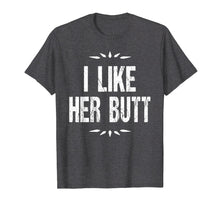 Ladda upp bild till gallerivisning, Funny shirts V-neck Tank top Hoodie sweatshirt usa uk au ca gifts for Matching Couples TShirt: Guys I Like Her Butt Tee 2469300