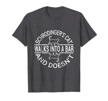 Ladda upp bild till gallerivisning, Funny shirts V-neck Tank top Hoodie sweatshirt usa uk au ca gifts for Schrodinger's Cat Walk into bar Tshirt and doesn't shirt 1348311